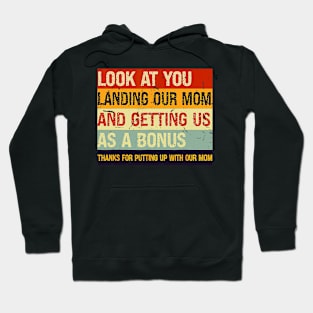 Look At You Landing Our Mom And Getting Us As A Bonus Hoodie